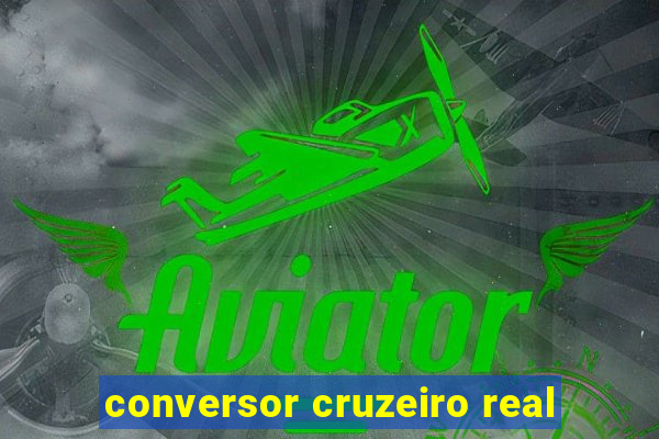 conversor cruzeiro real